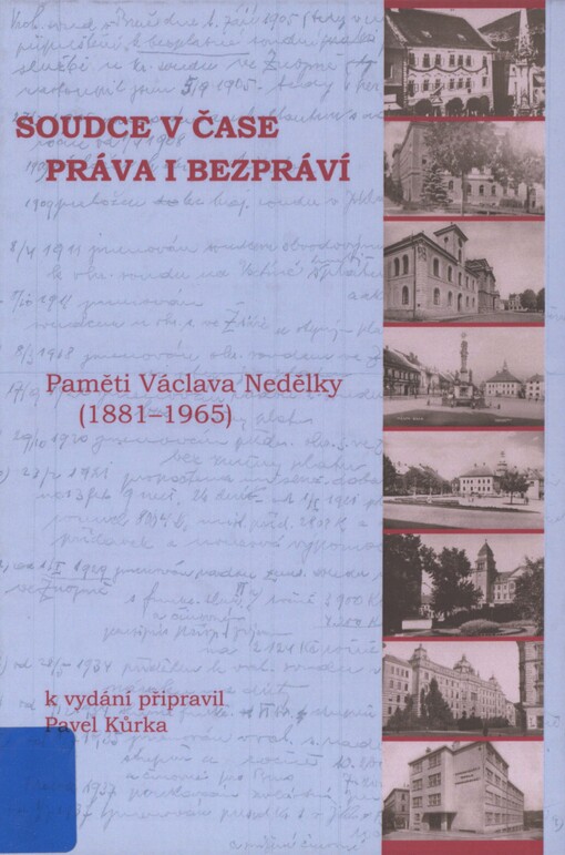 Soudce v čase práva i bezpráví: paměti Václava Nedělky (1881-1965)