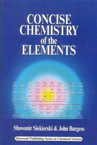 Concise Chemistry of the Elements (Horwood Chemical Science Series)