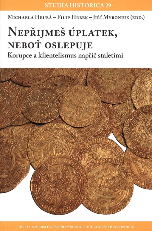 Nepřijmeš úplatek, neboť oslepuje: korupce a klientelismus napříč staletími