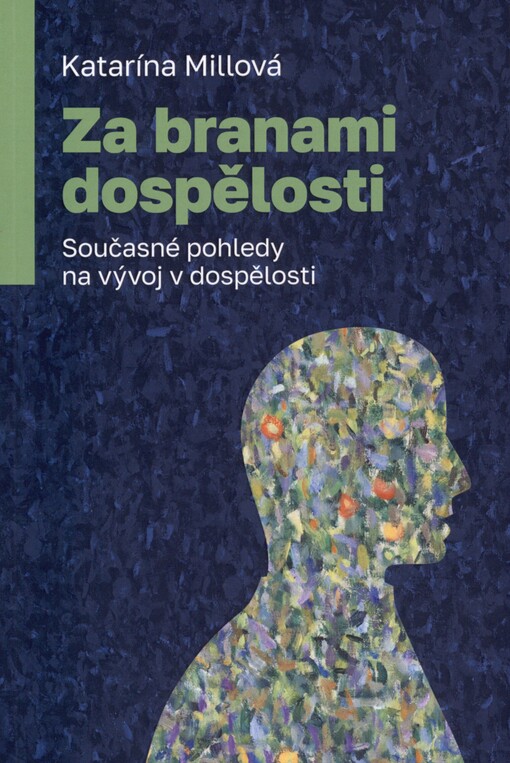 Za branami dospělosti: současné pohledy na vývoj v dospělosti