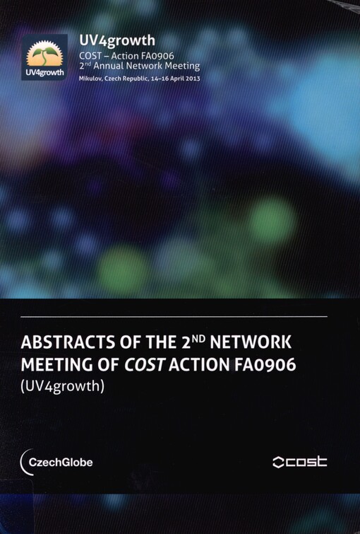 Abstracts of the 2nd network meeting of COST Action FA0906 (UV4growth): Mikulov, Czech Republic, 14-16 April 2013