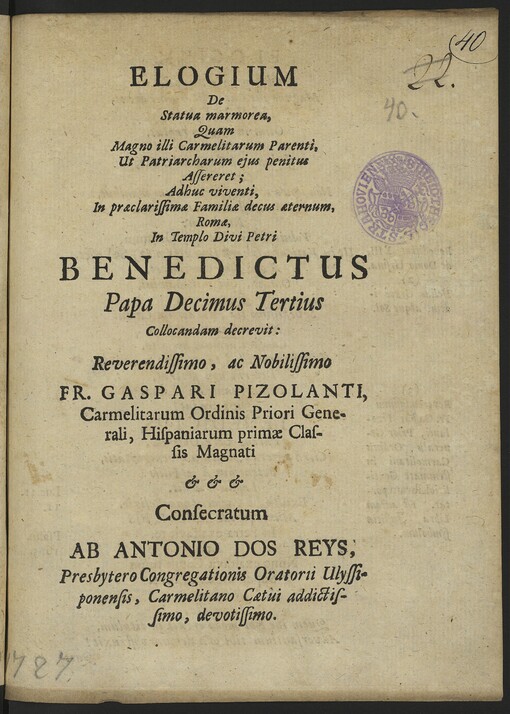 ELOGIUM De Statua marmorea, Quam Magno illi Carmelitarum Parenti, Ut Patriarcharum ejus penitus Apperet; Adhuc viventi, In praeclarissimae Familiae decus aeternum, Romae ...