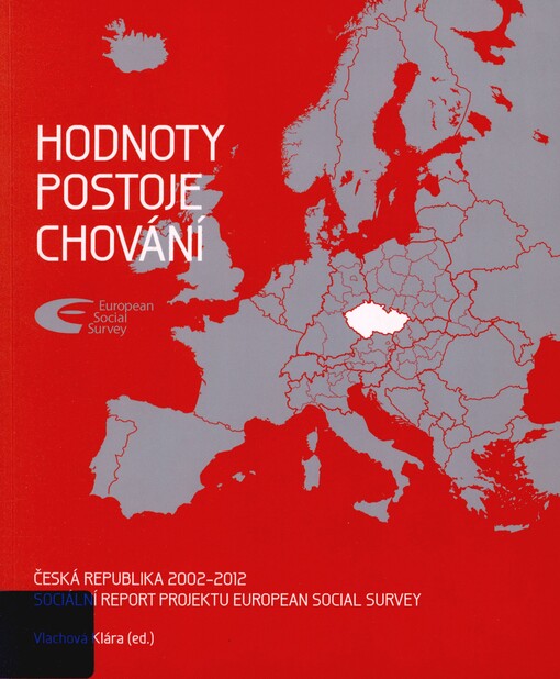 Hodnoty, postoje, chování: Česká republika 2002-2012 : sociální report projektu European Social Survey