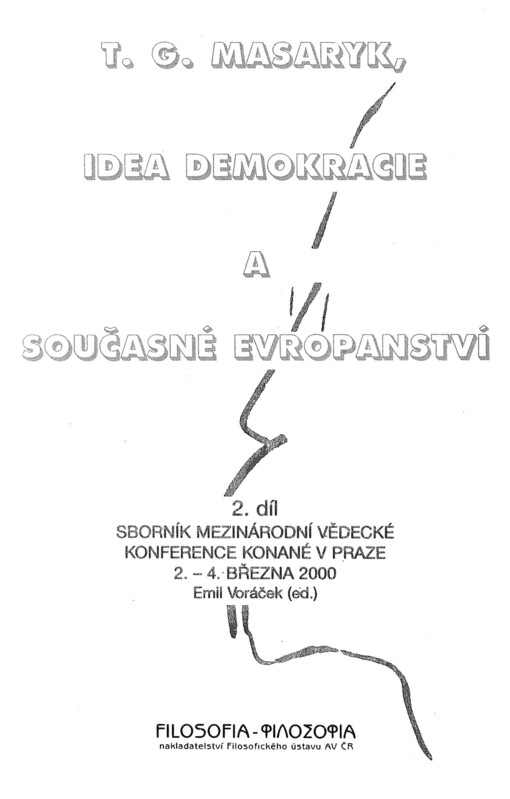 T.G. Masaryk, idea demokracie a současné evropanství: sborník z konference