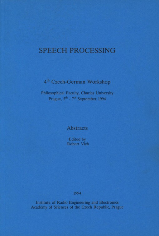 Speech processing: 4th Czech-German workshop, Philosophical Faculty, Charles University, Prague, 5th-7th September 1994 : abstracts