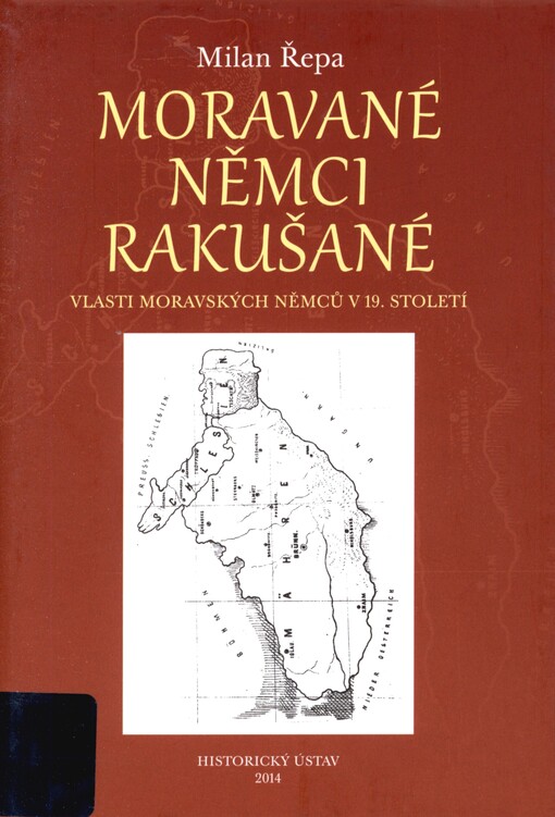 Moravané, Němci, Rakušané: vlasti moravských Němců v 19. století