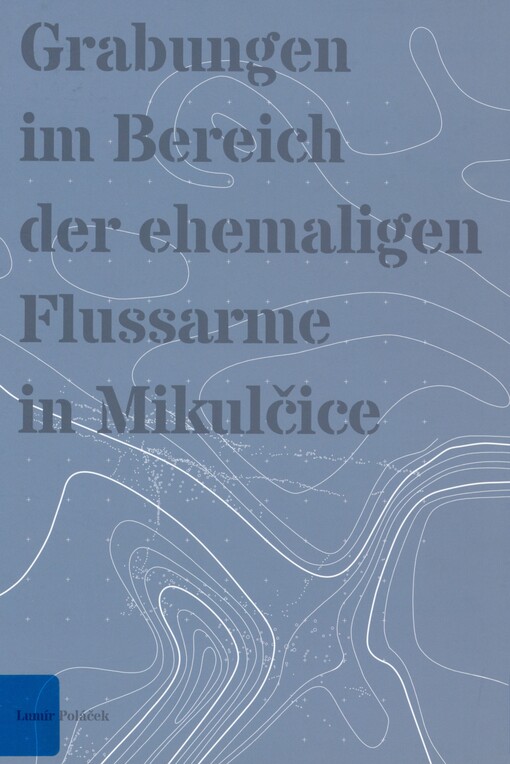 Grabungen im Bereich der ehemaligen Flussarme in Mikulčice