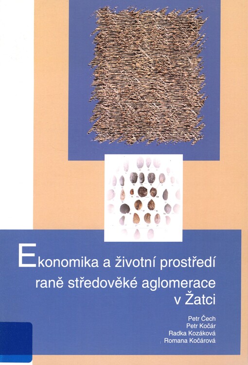 Ekonomika a životní prostředí raně středověké aglomerace v Žatci: výsledky archeologického a paleobotanického bádání