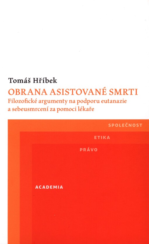 Obrana asistované smrti: fílozofícké argumenty na podporu eutanazie a sebeusmrcení za pomocí lékaře