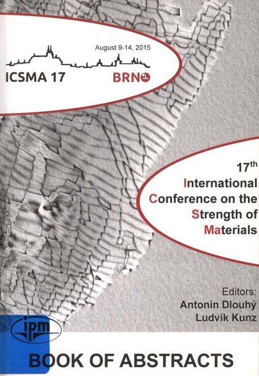 Book of abstracts: 17th International Conference on the Strength of Materials (ICSMA-17) : Brno, August 9-14, 2015