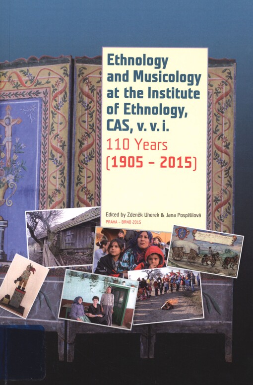 Ethnology and musicology at the Institute of Ethnology CAS, v. v. i.: 110 years : (1905-2015)