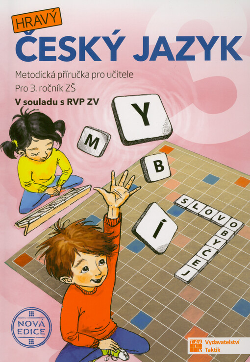 Hravý český jazyk 3. Metodická příručka pro učitele pro 3. ročník ZŠ : v souladu s RVP ZV