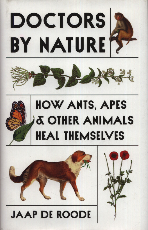 Doctors by nature : how ants, apes, and other animals heal themselves