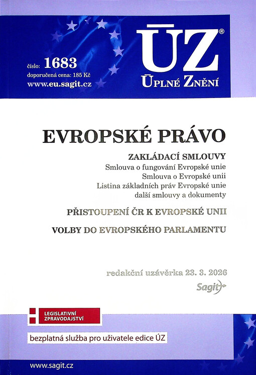 Evropské právo : zakládací smlouvy : smlouva o fungování Evropské unie, smlouva o Evropské unii, Listina základních práv Evropské unie, další smlouvy a dokumenty ; Přistoupení ČR k Evropské unii ; Volby do Evropského parlamentu : redakční uzávěrka 23.3.2026
