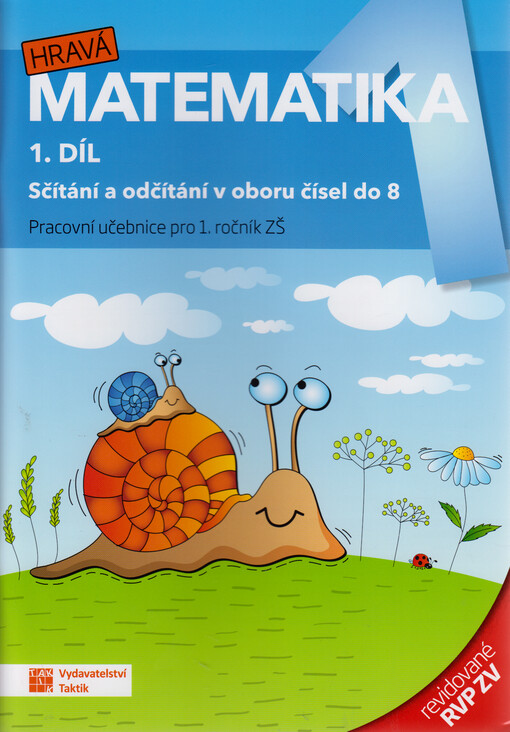 Hravá matematika 1. 1. díl, Sčítání a odčítání v oboru čísel do 8 : pracovní učebnice pro 1. ročník ZŠ