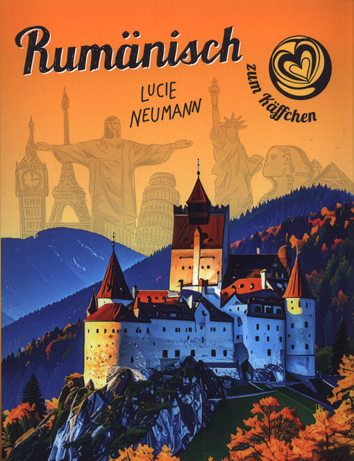 Rumänisch zum Käffchen : 100 Rätsel, Quizze, Übungen