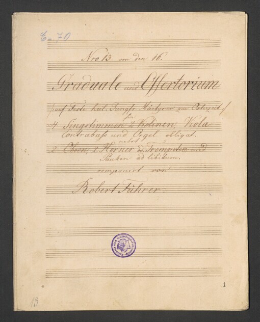 Graduale und Offertorium, auf Feste heil[iger] Jungfrauen Märtyrer zur Österzeit: 4 Singstimmen, 2 Violinen, Viola, Contrabass, Orgel obligat, Nebst 2 Oboen, 2 Hörner, Trompeten und Pauken ad lib[itum]