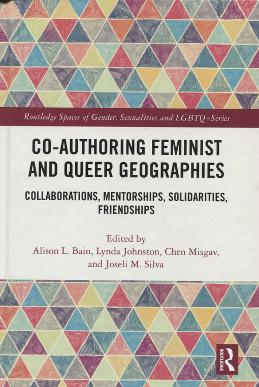 Co-authoring feminist and queer geographies : collaborations, mentorships, solidarities, friendships