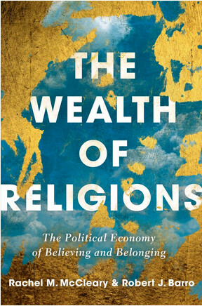 The Wealth of religions : the political economy of believing and belonging