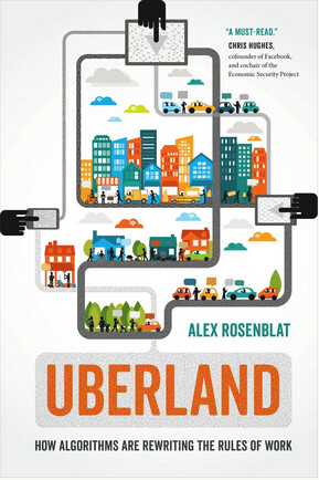 Uberland : how algorithms are rewriting the rules of work