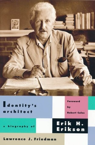 Identity's architect : a biography of Erik H. Erikson