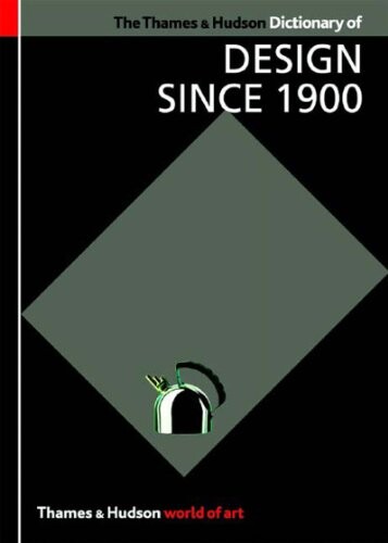 The Thames & Hudson Dictionary of Design Since 1900, Second Edition (World of Art)