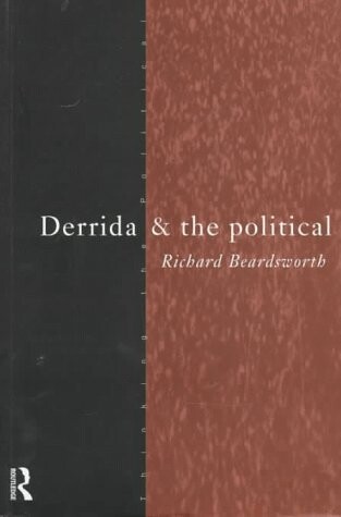 Derrida and the Political (Thinking the Political)