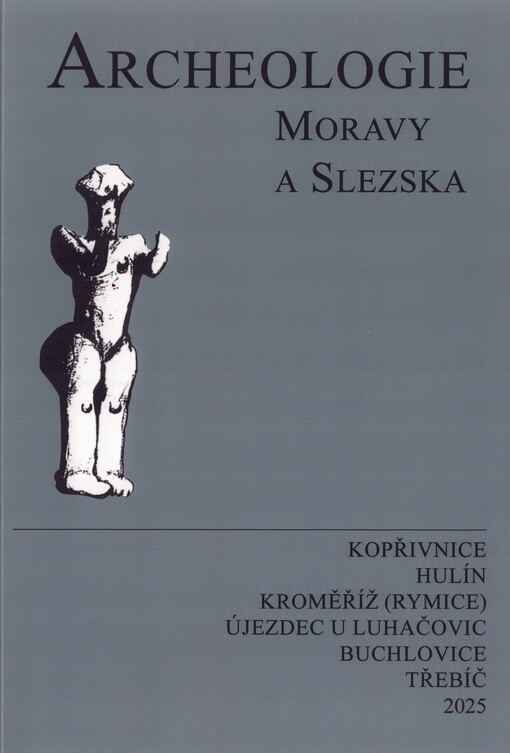 Archeologie Moravy a Slezska : Kopřivnice, Hulín, Kroměříž - Rymice, Újezdec u Luhačovic, Buchlovice, Třebíč. XXV. ročník