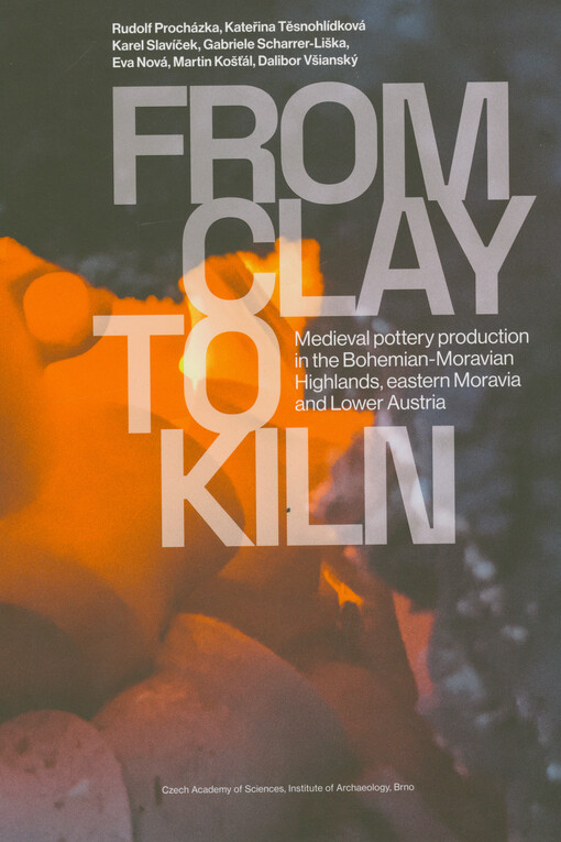 From clay to kiln : medieval pottery production in the Bohemian-Moravian Highlands, Eastern Moravia and Lower Austria