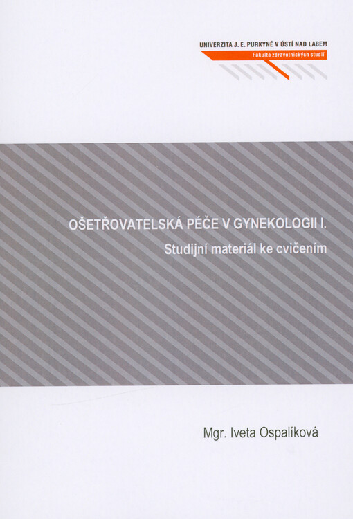 Ošetřovatelská péče v gynekologii I : studijní materiál ke cvičením