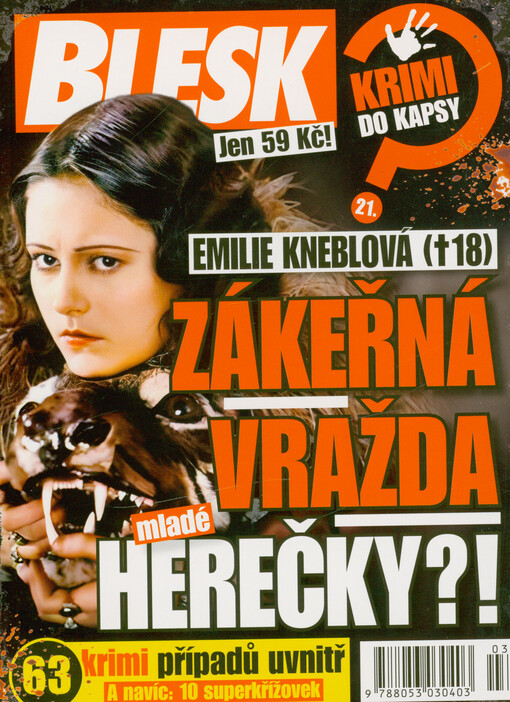Zákeřná vražda mladé herečky?! : Emilie Kneblová (†18) : 63 krimi případů uvnitř a navíc: 10 superkřížovek