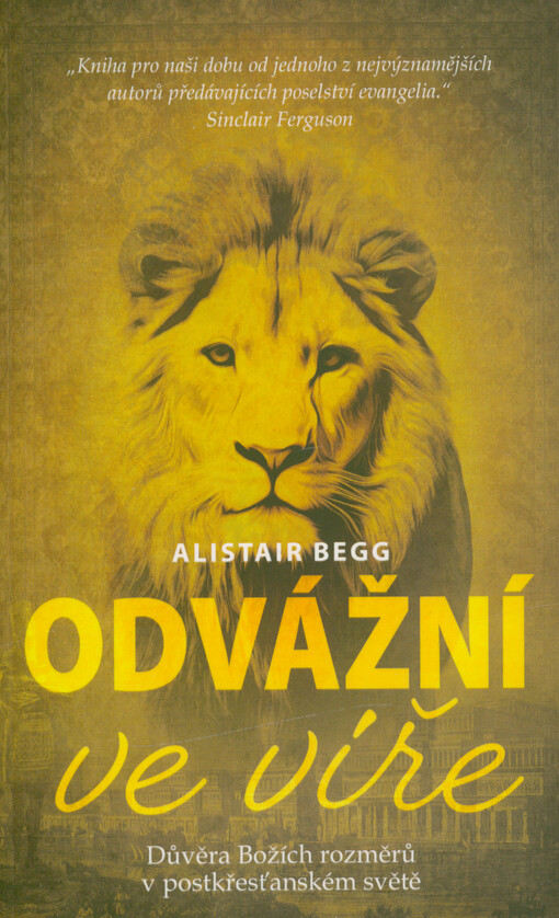 Odvážní ve víře : důvěra Božích rozměrů v postkřesťanském světě