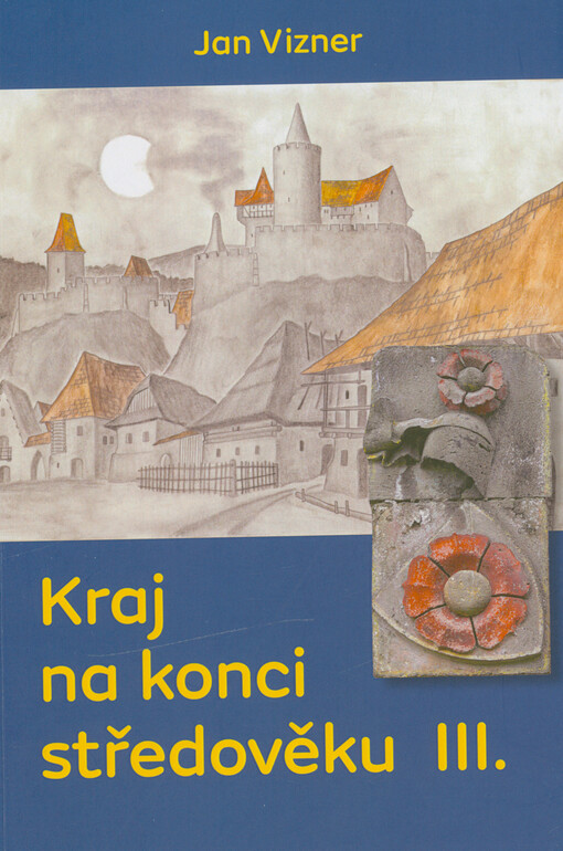 Kraj na konci středověku. III., Na zemských stezkách v době Lucemburků : život a sídla podél Linecké stezky za vlády Karla IV. a v prvních desetiletích panování Václava IV.