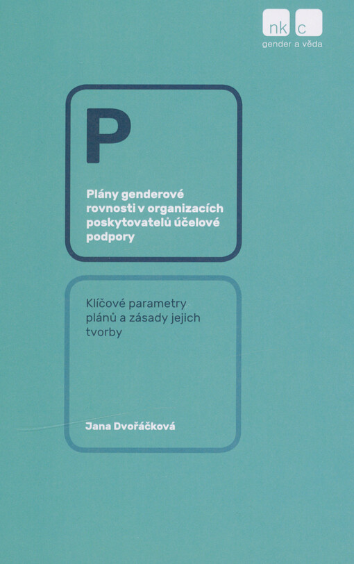 Plány genderové rovnosti v organizacích poskytovatelů účelové podpory : klíčové parametry plánů a zásady jejich tvorby