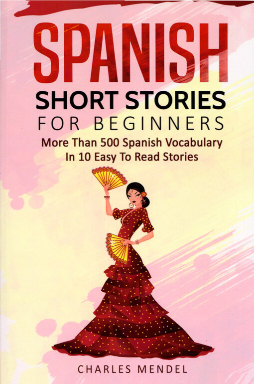Spanish short stories for beginners : more than 500 Spanish vocabulary in 10 easy to read stories. Volume 2