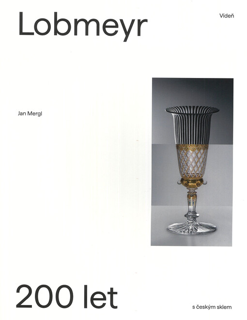 Lobmeyr Vídeň - 200 let s českým sklem