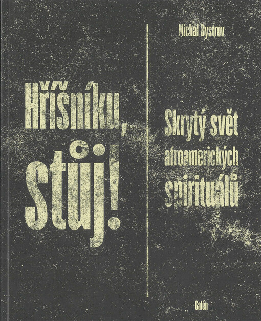 Hříšníku, stůj! : skrytý svět afroamerických spirituálů
