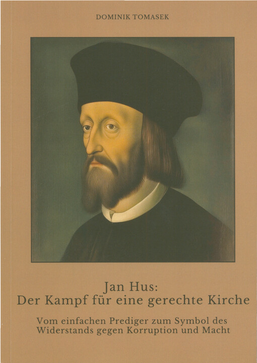 Jan Hus: der Kampf für eine gerechte Kirche : vom einfachen Prediger zum Symbol des Widerstands gegen Korruption und Macht