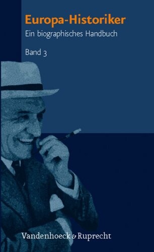 Europa-Historiker : ein biographisches Handbuch. Band 3