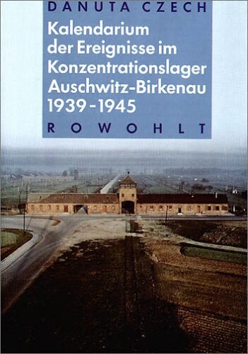 Kalendarium der Ereignisse im Konzentrationslager Auschwitz-Birkenau 1939-1945