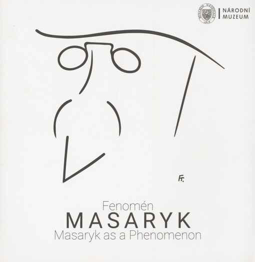 Fenomén Masaryk =: Masaryk as a phenomenon