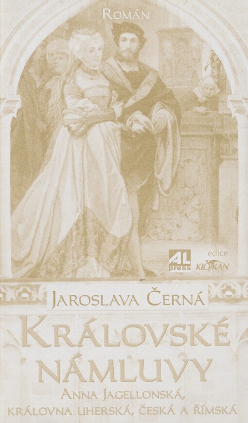 Královské námluvy: Anna Jagellonská, královna uherská, česká a římská : román