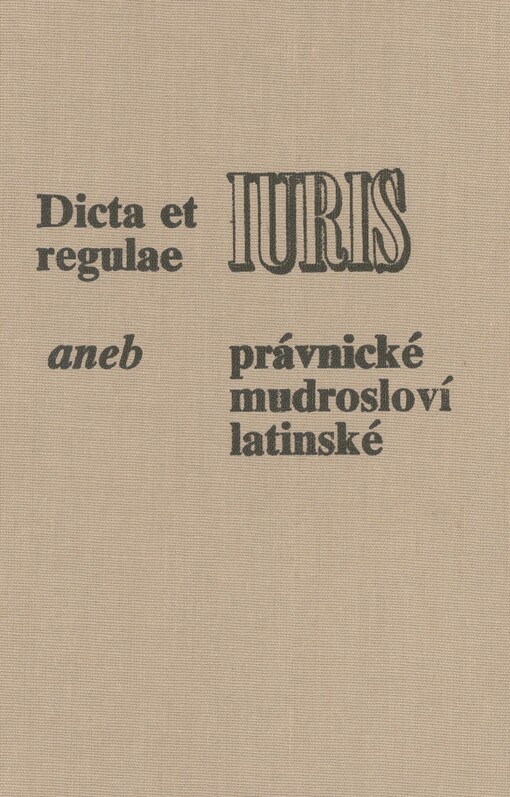 Dicta et regulae iuris, aneb, Právnické mudrosloví latinské