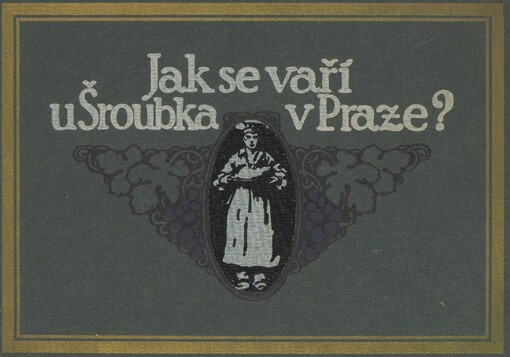 Jak se vaří u Šroubka: Sbírka kuchařských receptů nejoblíbenějších jídel, střídavě denně upravovaných