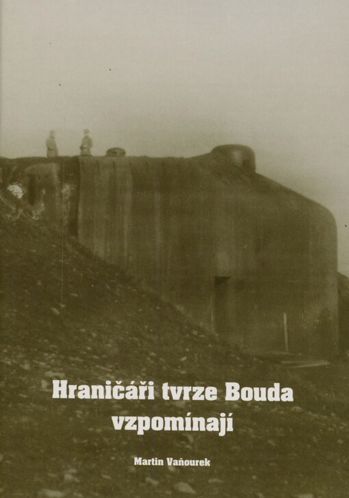 Hraničáři tvrze Bouda vzpomínají