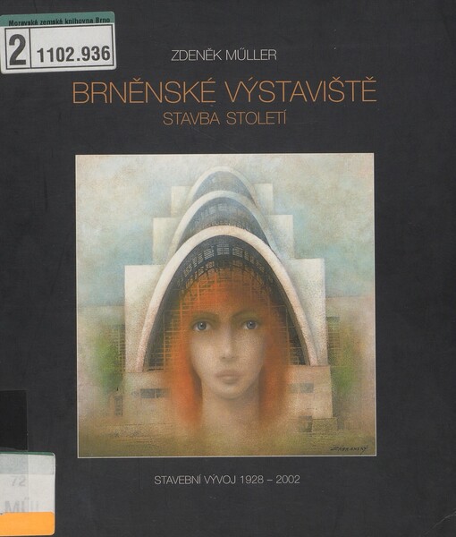 Brněnské výstaviště: stavba století : stavební vývoj 1928-2002