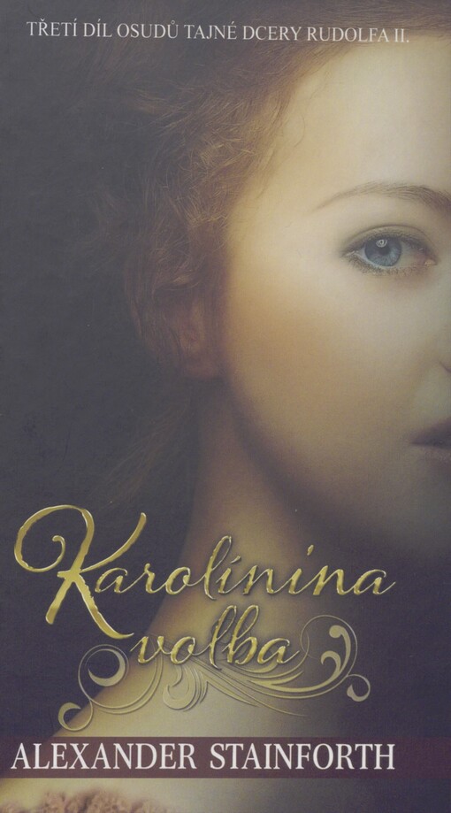 Karolínina volba: třetí díl osudů tajné dcery Rudolfa II