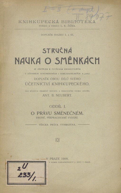 Stručná nauka o směnkách: se zřetelem k potřebám knihkupeckým v závodech sortimentních i nakladatelských a jako doplněk obou dílů svého Účetnictví knihkupeckého. Oddíl I. O právu směnečném