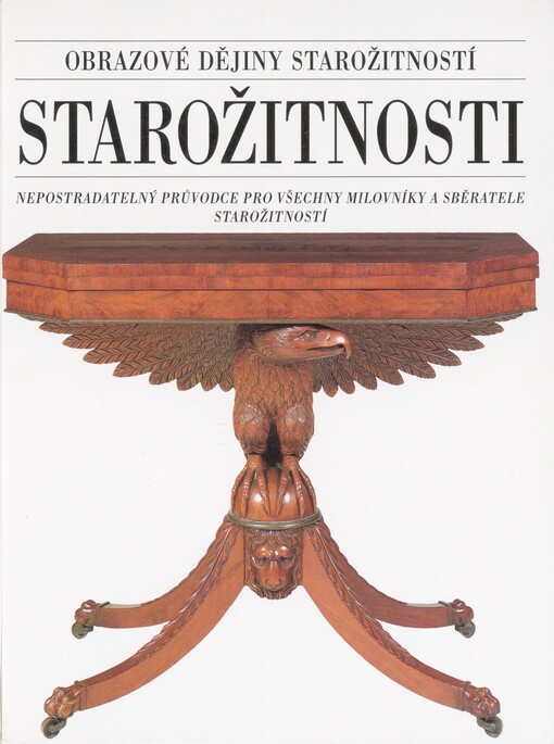 Starožitnosti: nepostradatelný průvodce pro všechny milovníky a sběratele starožitností