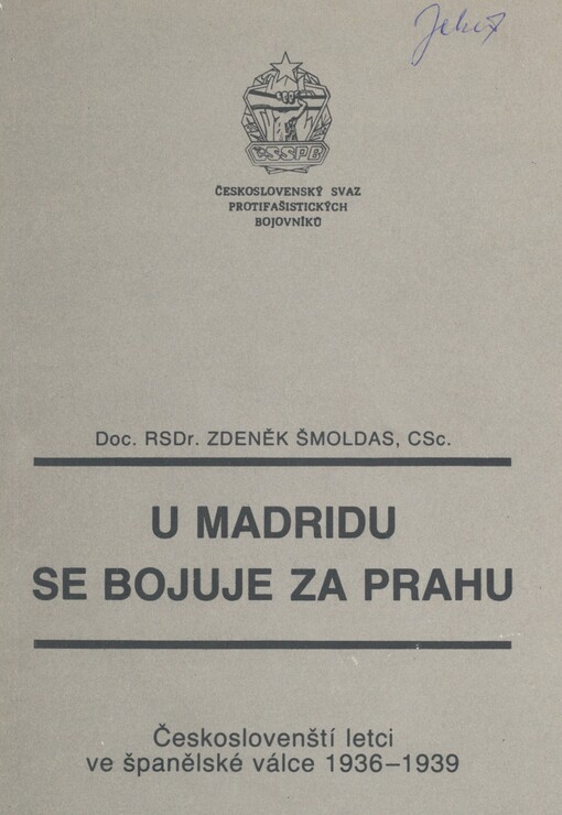 U Madridu se bojuje za Prahu: českoslovenští letci ve španělské občanské válce 1936-1939